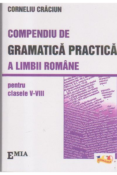 Editura Emia Compendium of practical grammar of the Romanian language on