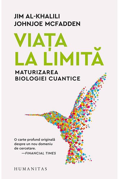 Editura Humanitas Life on the Edge. The Maturation of Quantum Biology, J