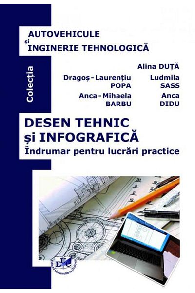 Editura Universitaria Technical drawing and infographics. Work guide