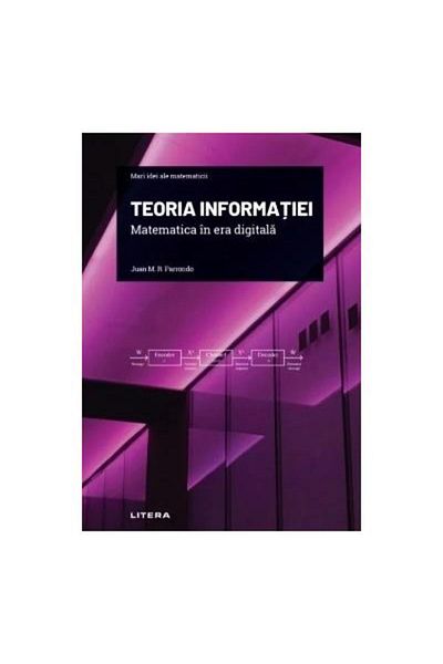 Editura Litera Great Ideas of Mathematics. Volume 17: Information Theory