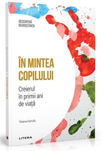 Editura Litera Inside the child's mind. The brain in the first years of life