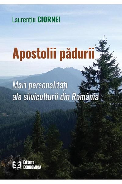 Editura Economica Apostles of the forest. Great personalities of forestry