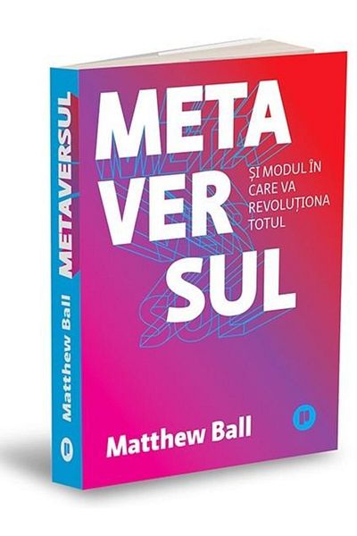 Editura Publica The Metaverse. And how it will revolutionize everything,