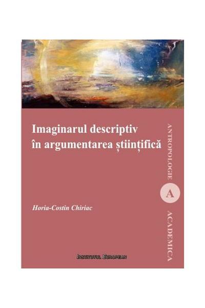 Editura Institutul European The descriptive imaginary in scientific argumentation,