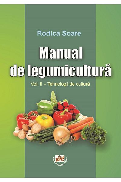 Editura Universitaria Vegetable growing manual. Volume II: Growing technologies