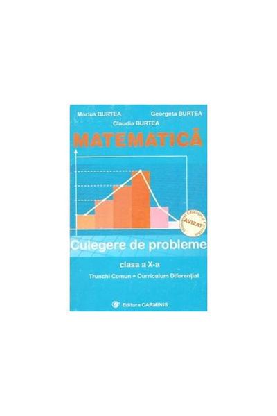 Editura Carminis Mathematics. Collection of problems. Class X. Tru