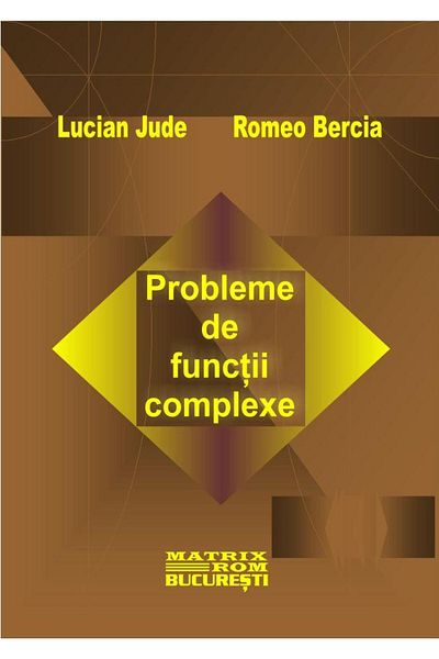 Editura Matrixrom Complex function problems, Lucian Jude