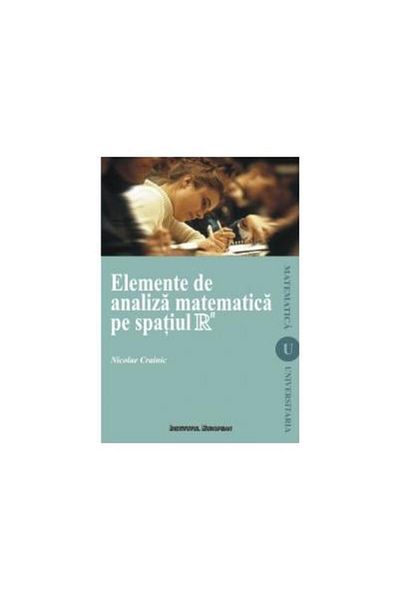 Editura Institutul European Elements of mathematical analysis on R space, CRAIN