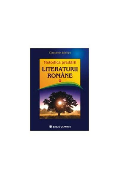 Editura Carminis Methodology of teaching Romanian literature, Constantin S