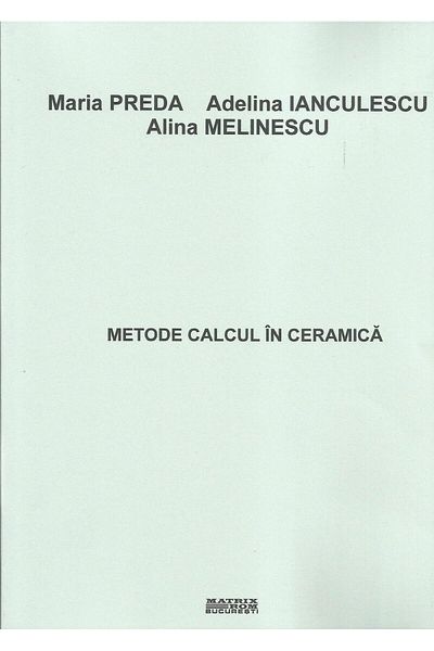Editura Matrixrom Calculation methods in ceramics, Adelina Ianculescu