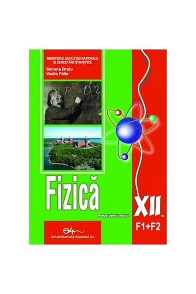 Editura Didactica si Pedagogica Physics F1+F2. Textbook for grade XII, Vasile