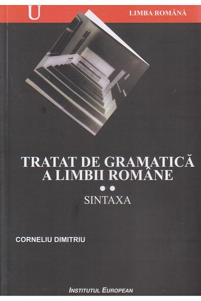 Editura Institutul European Treatise on the grammar of the Romanian language. II Syntax, D