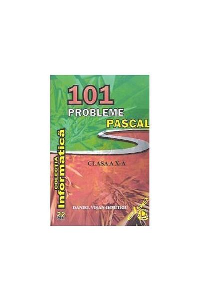 Editura Else 101 Pascal Problems, Grade 10, Daniel Visan-Dim