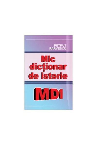 Editura Cartex Small history dictionary, Petrut Parvescu