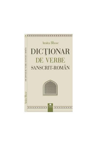 Editura Cununi de Stele Roman Sanskrit Verb Dictionary, Amita Bhose
