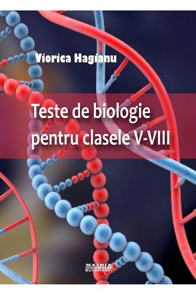Editura Matrixrom Biology tests for grades V-VIII, Viorica H