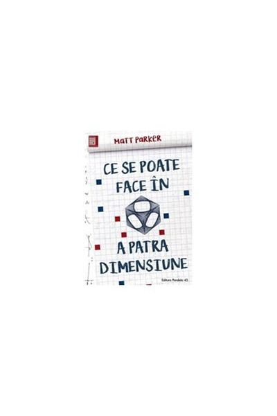 Editura Paralela 45 What can be done in the fourth dimension, Matt Parke