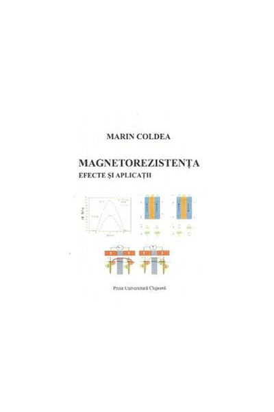 Editura Presa Universitara Clujeana Magnetoresistance. Effects and applications, Marin Cold