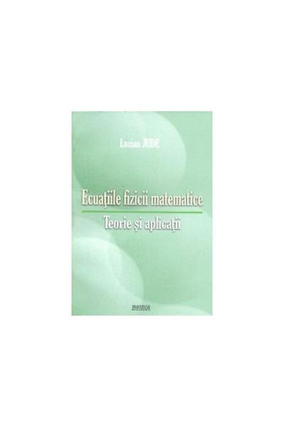 Editura Matrixrom Equations of mathematical physics. Theory and applications,