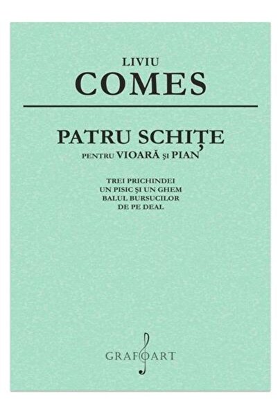 Editura Muzicala Grafoart Patru Schite pentru Vioara si Pian, Liviu Comes