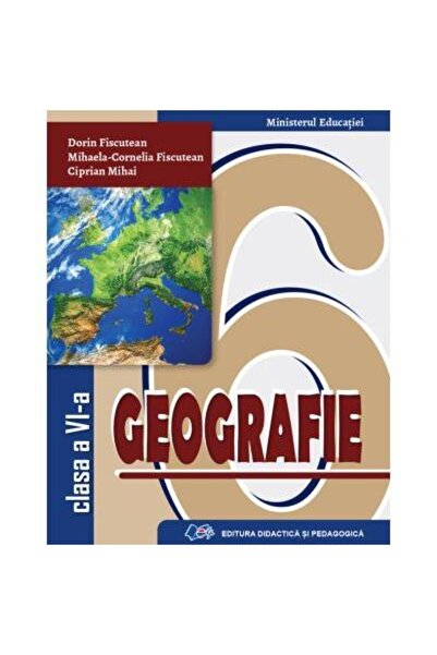 Editura Didactica si Pedagogica Geografie. Manual pentru clasa a VI-a, Dorin ...