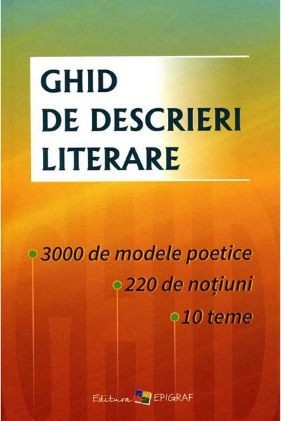 Editura Epigraf Literary Description Guide. 3000 Poetic Models