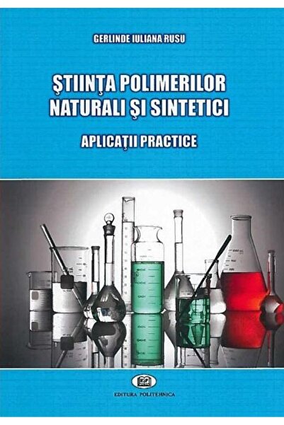 Editura Politehnica Stiinta polimerilor naturali si sintetici. Aplicat