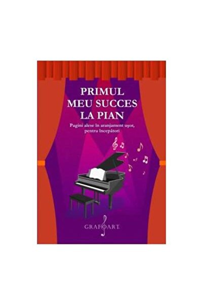 Editura Muzicala Grafoart Primul meu succes la pian. Pagini alese in aranjam