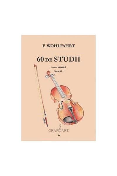 Editura Muzicala Grafoart 60 Studies for Violin Opus 45, F. Wohlfahrt