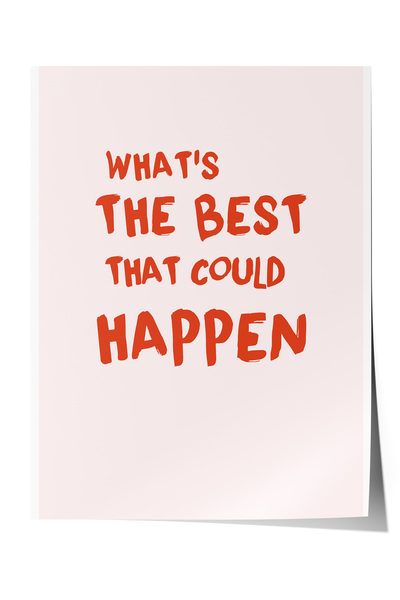 Zestia Poster fără ramă, Ce este cea mai bună lucrare care ar putea întâmpla?...