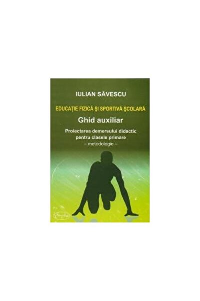 Editura Sim Art Educatie fizica si sportiva scolara - Ghid auxilia