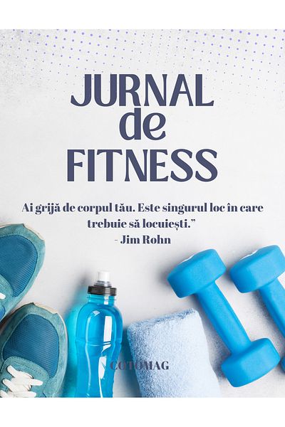 Cotomag Jurnalul de Fitness - Ai Grija De Corpul Tau / Sfaturi de Motivatie Si Obiective Zilnice