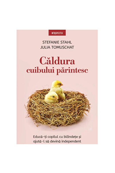 Editura Litera The warmth of the parental nest, Stefanie Stahl, Julia Tomuschat