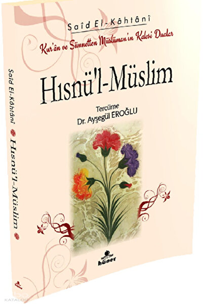 Hüner Yayınevi Hısnü’l‐Müslim - Kur’an ve Sünnetten Müslümanın Kalesi Dualar ...