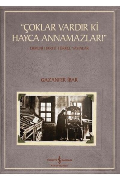 TÜRKİYE İŞ BANKASI KÜLTÜR YAYINLARI "Çoklar Vardır Ki Hayca Annamazlar!" - Er...