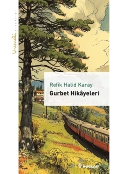 İnkılap Kitabevi Gurbet Hikayeleri - Livaneli Kitaplığı Refik Halid Karay Kitabı 104 Sayfa İnkılap Kitabevi