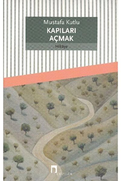 Dergah Yayınları Kapıları Açmak - Mustafa Kutlu