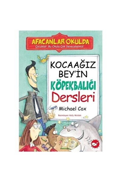 Beyaz Balina Yayınları Afacanlar Okulda - Kocaağız Bey’in Köpekbalığı Dersler...
