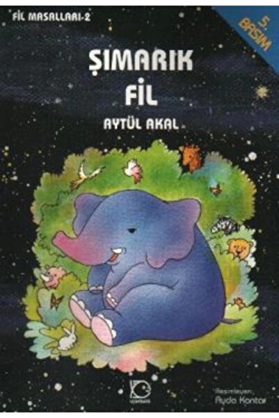 Uçanbalık Yayıncılık Şımarık Fil Aytül Akal