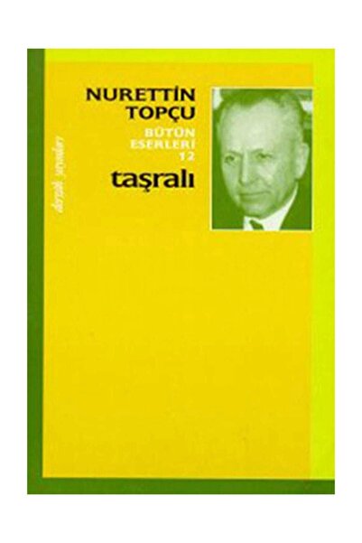 Genel Markalar Taşralı Bütün Eserleri 12 - Nurettin Topçu 9789759953911