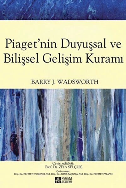 Pegem Akademi Yayıncılık Pegem Piaget`nin Duyuşsal Ve Bilişsel Gelişim Kuramı...