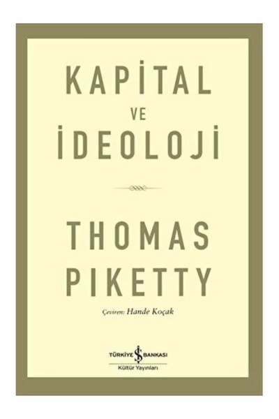 TÜRKİYE İŞ BANKASI KÜLTÜR YAYINLARI Kapital Ve İdeoloji Thomas Piketty
