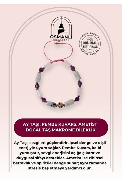 OSMANLI DOĞAL TAŞ Certified Moonstone, Pink Quartz, Amethyst Natural Stone Macrame Bracelet