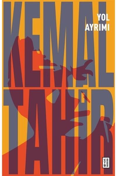 Ketebe Yol Ayrımı - Kemal Tahir
