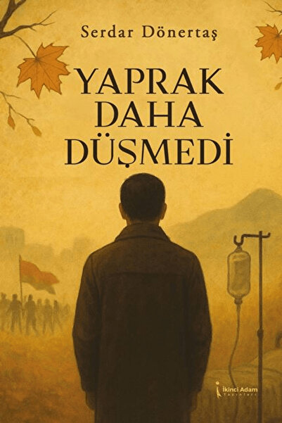 İkinci Adam Yayınları Yaprak Daha Düşmedi / Serdar Dönertaş / İkinci Adam Yay...