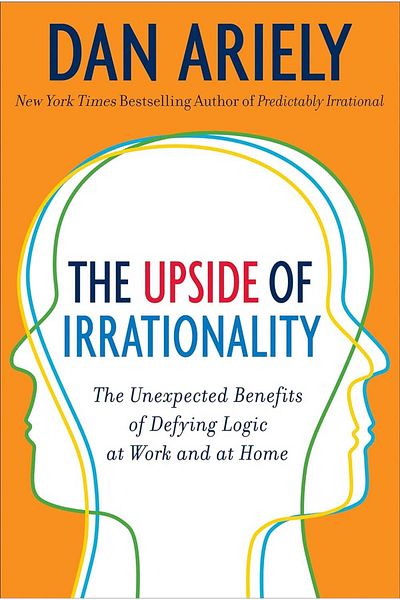 Harper Collins The Upside of Irrationality the Unexpected Benefits of Defying Logic