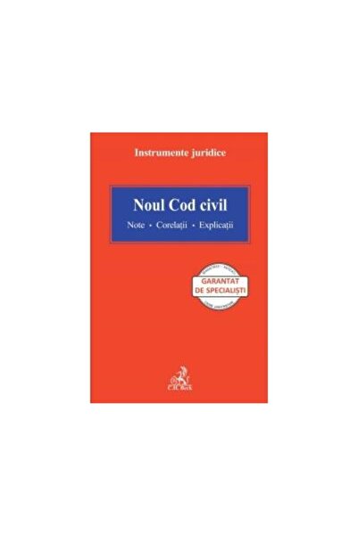 Editura CH Beck Noul Cod civil. Note. Corelatii. Explicatii (2011)