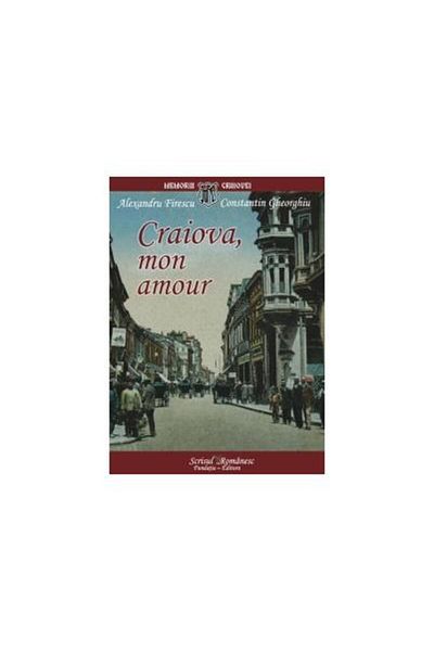 Editura Scrisul Romanesc Craiova, mon amour. File de arhiva istorica si sen