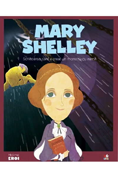 Editura Litera Micii mei eroi. Mary Shelley