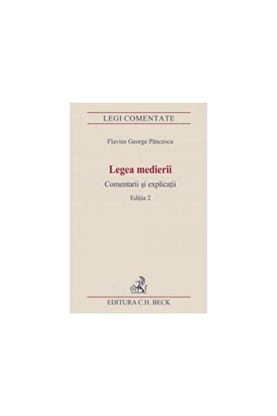 Editura CH Beck Legea medierii. Comentarii si explicatii. Editia 2